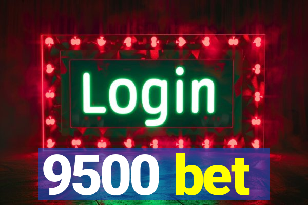 9500 bet